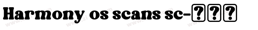 Harmony os scans sc字体转换 Harmony os scans sc字体转换